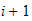 $i+1$