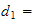 $d_{1}=$