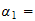 $\alpha _{1}=$
